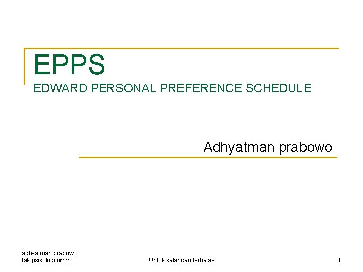 EPPS EDWARD PERSONAL PREFERENCE SCHEDULE Adhyatman prabowo adhyatman prabowo fak. psikologi umm. Untuk kalangan