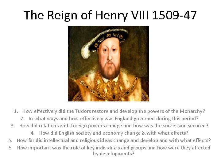 The Reign of Henry VIII 1509 -47 1. How effectively did the Tudors restore