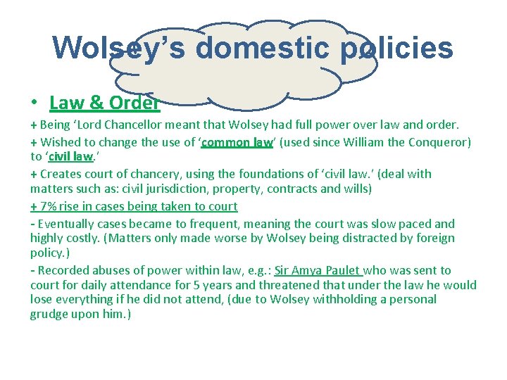 Wolsey’s domestic policies • Law & Order + Being ‘Lord Chancellor meant that Wolsey