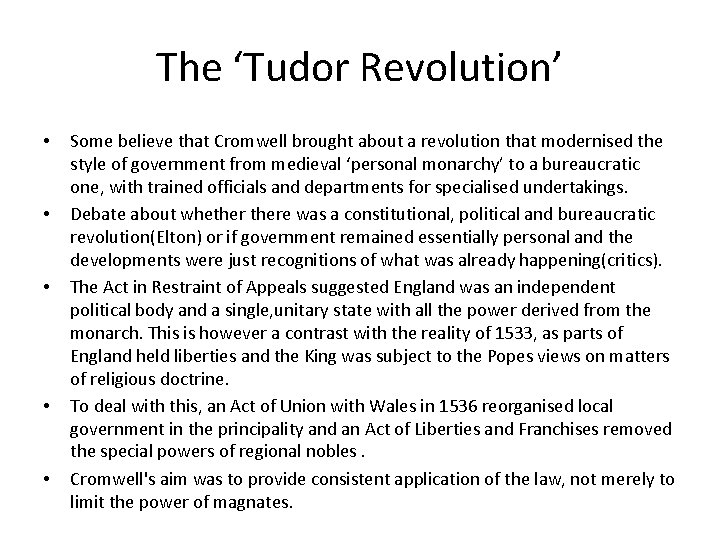 The ‘Tudor Revolution’ • • • Some believe that Cromwell brought about a revolution
