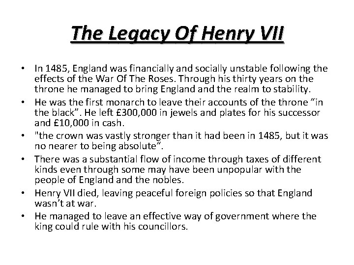 The Legacy Of Henry VII • In 1485, England was financially and socially unstable