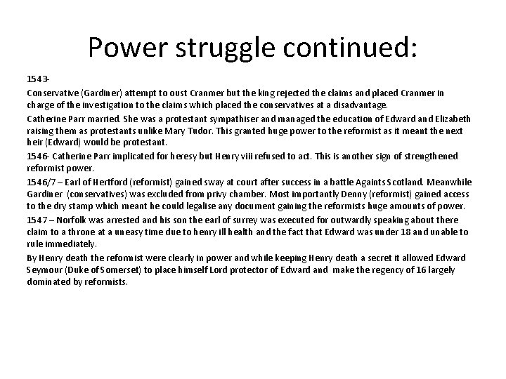 Power struggle continued: 1543 - Conservative (Gardiner) attempt to oust Cranmer but the king