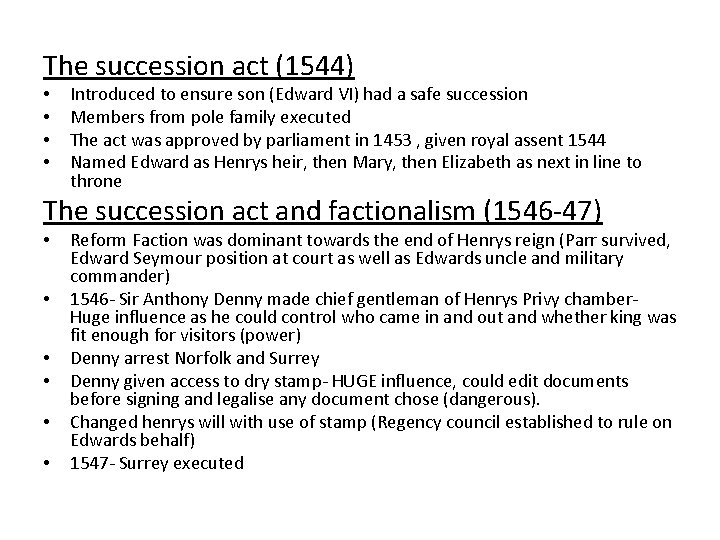 The succession act (1544) • • Introduced to ensure son (Edward VI) had a