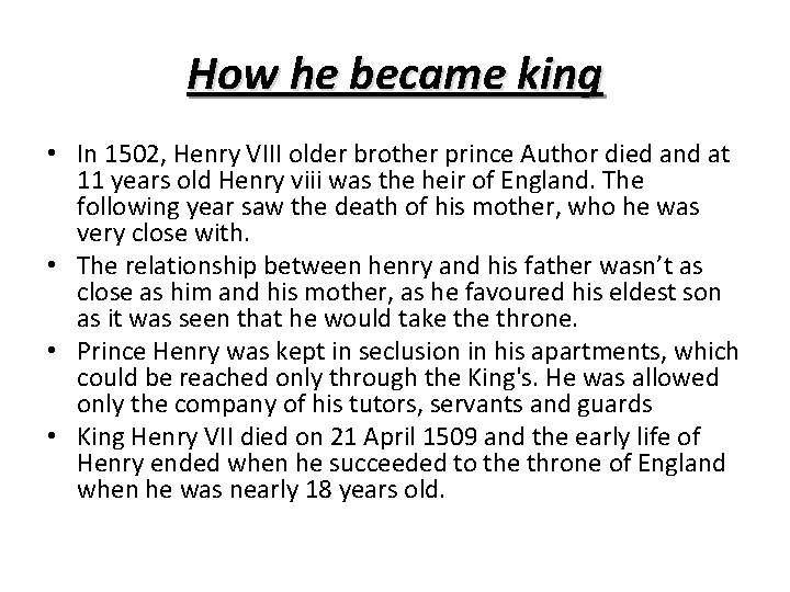 How he became king • In 1502, Henry VIII older brother prince Author died