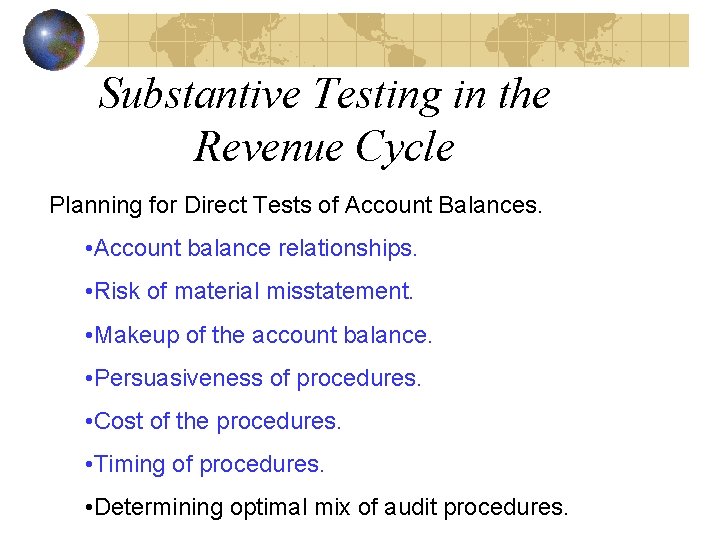 Substantive Testing in the Revenue Cycle Planning for Direct Tests of Account Balances. •