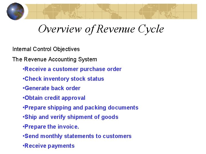 Overview of Revenue Cycle Internal Control Objectives The Revenue Accounting System • Receive a