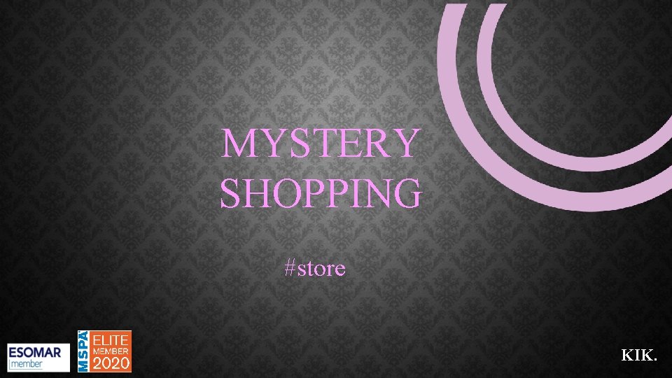 MYSTERY SHOPPING #store KIK. 