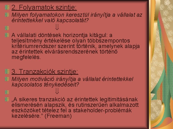 2. Folyamatok szintje: Milyen folyamatokon keresztül irányítja a vállalat az érintettekkel való kapcsolatát? A