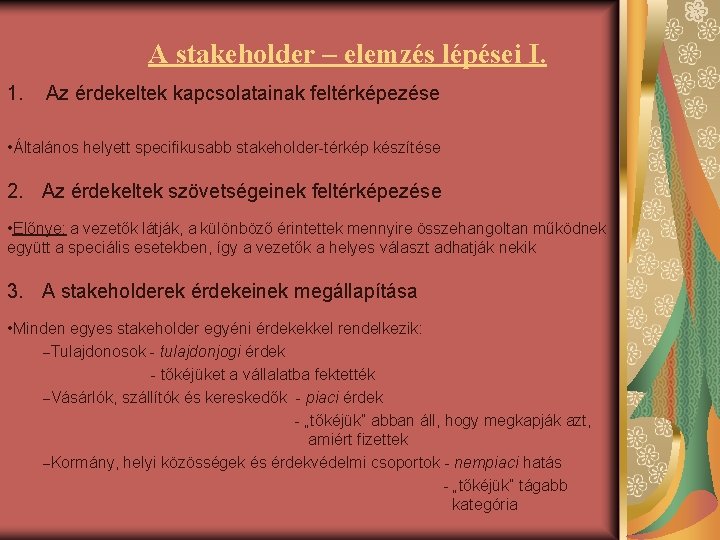  A stakeholder – elemzés lépései I. 1. Az érdekeltek kapcsolatainak feltérképezése • Általános