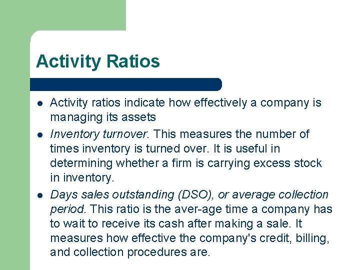 Activity Ratios l l l Activity ratios indicate how effectively a company is managing