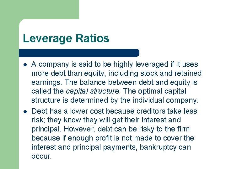 Leverage Ratios l l A company is said to be highly leveraged if it