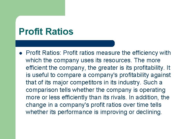 Profit Ratios l Profit Ratios: Profit ratios measure the efficiency with which the company
