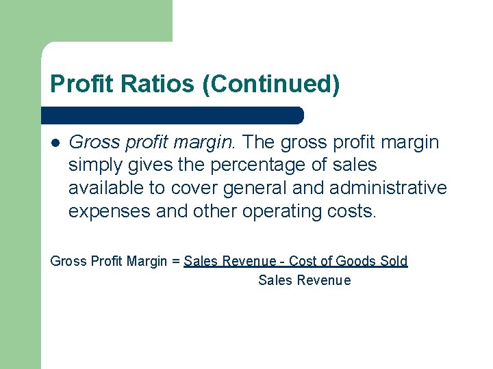 Profit Ratios (Continued) l Gross profit margin. The gross profit margin simply gives the