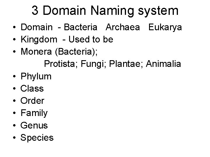 3 Domain Naming system • Domain - Bacteria Archaea Eukarya • Kingdom - Used