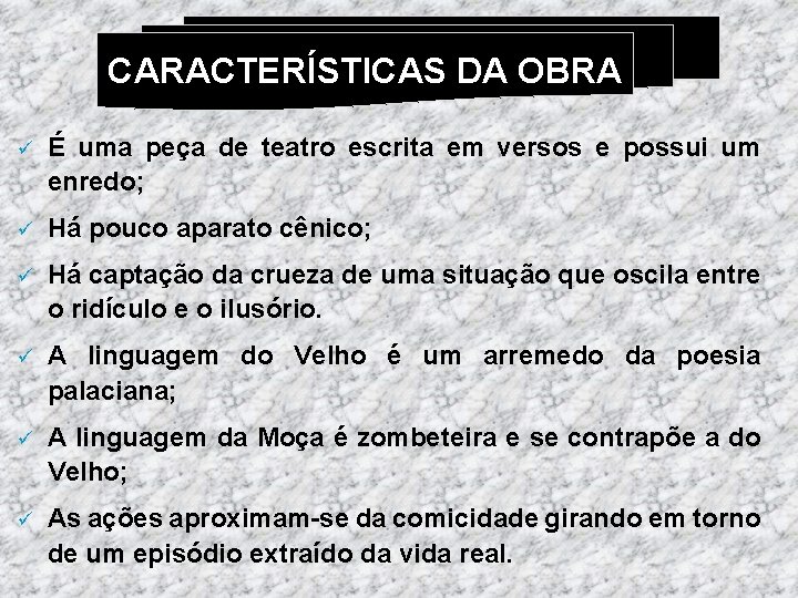 CARACTERÍSTICAS DA OBRA ü É uma peça de teatro escrita em versos e possui