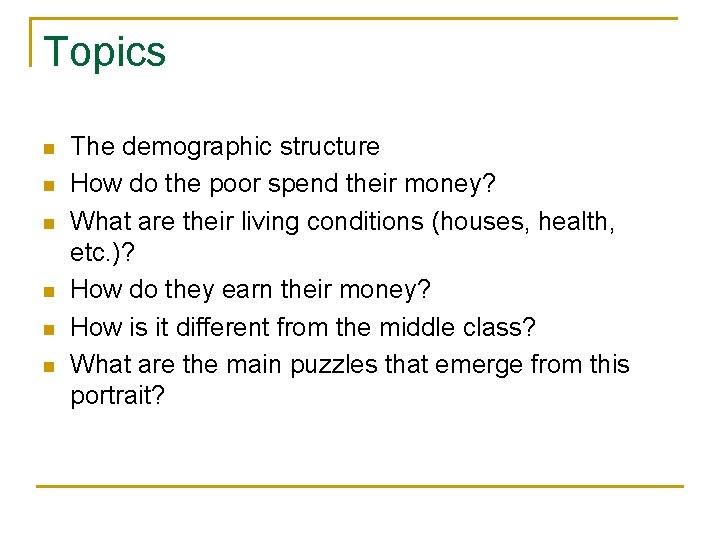 Topics n n n The demographic structure How do the poor spend their money?