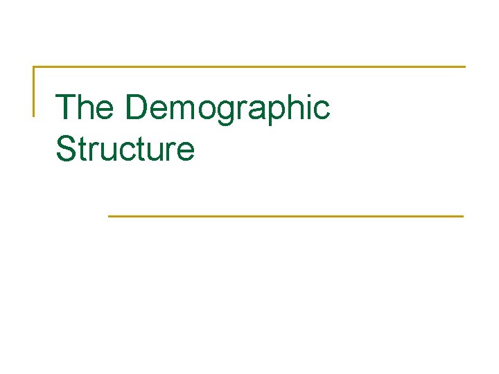 The Demographic Structure 