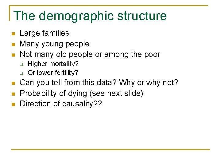 The demographic structure n n n Large families Many young people Not many old