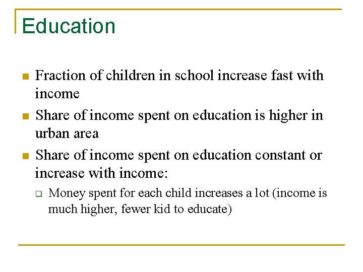 Education n Fraction of children in school increase fast with income Share of income