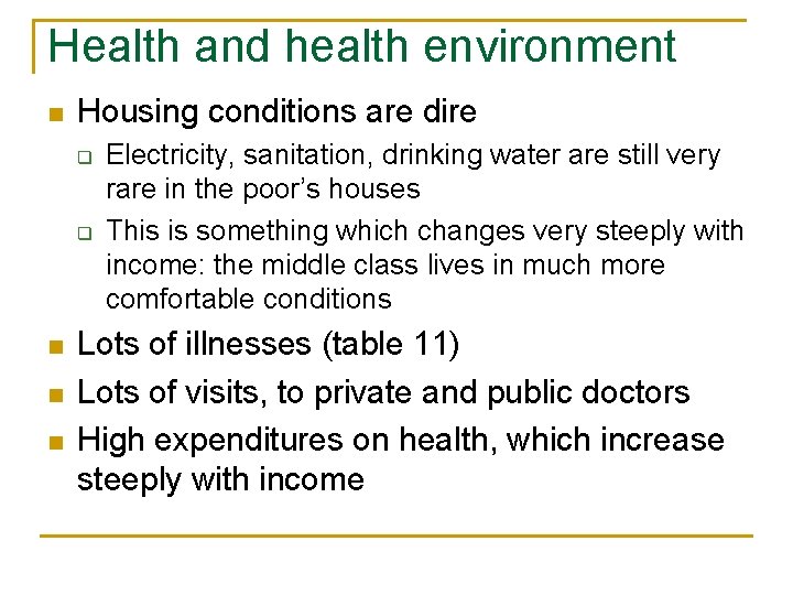 Health and health environment n Housing conditions are dire q q n n n