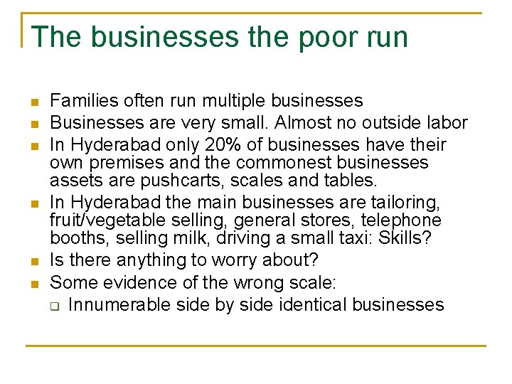 The businesses the poor run n n n Families often run multiple businesses Businesses