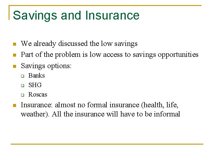 Savings and Insurance n n n We already discussed the low savings Part of