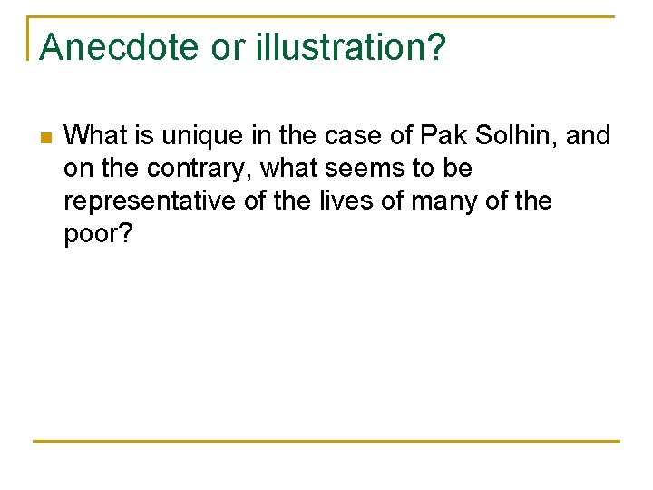 Anecdote or illustration? n What is unique in the case of Pak Solhin, and