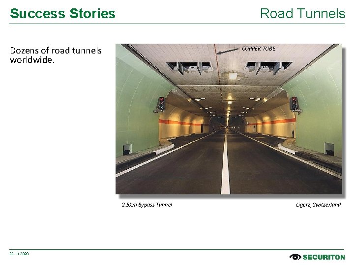Success Stories Road Tunnels Dozens of road tunnels worldwide. COPPER TUBE 2. 5 km