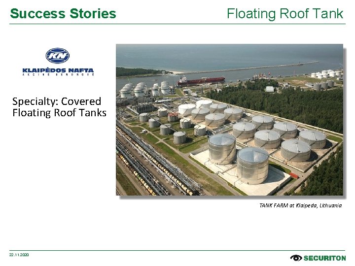 Success Stories Floating Roof Tank Specialty: Covered Floating Roof Tanks TANK FARM at Klaipeda,