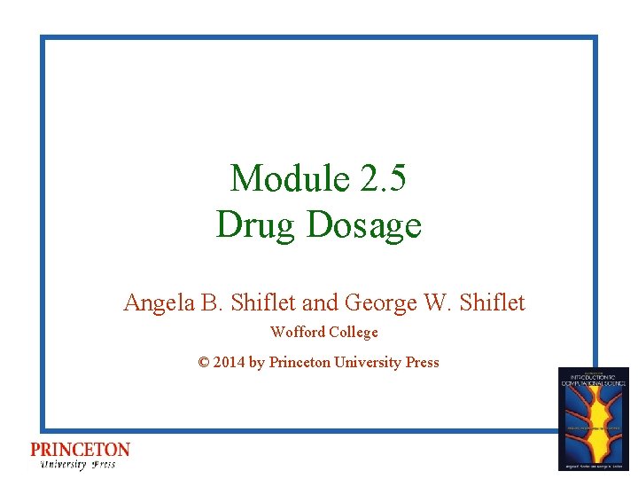 Module 2. 5 Drug Dosage Angela B. Shiflet and George W. Shiflet Wofford College