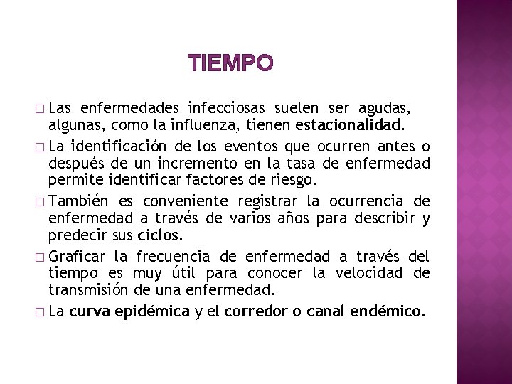 TIEMPO Las enfermedades infecciosas suelen ser agudas, algunas, como la influenza, tienen estacionalidad. �