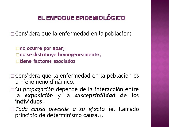 EL ENFOQUE EPIDEMIOLÓGICO � Considera que la enfermedad en la población: � no ocurre