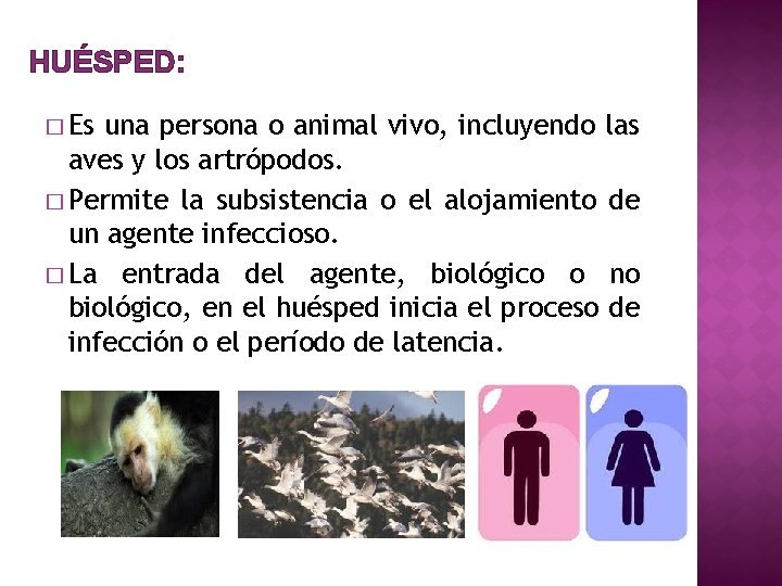 HUÉSPED: � Es una persona o animal vivo, incluyendo las aves y los artrópodos.