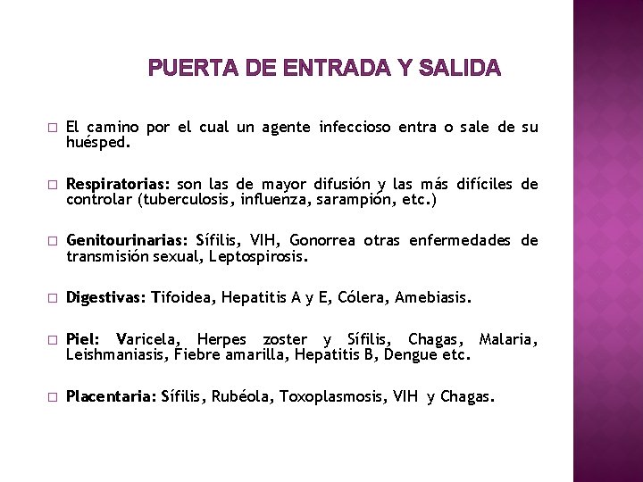 PUERTA DE ENTRADA Y SALIDA � El camino por el cual un agente infeccioso