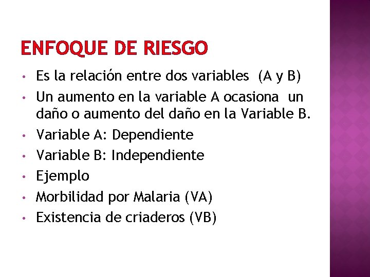 ENFOQUE DE RIESGO • • Es la relación entre dos variables (A y B)