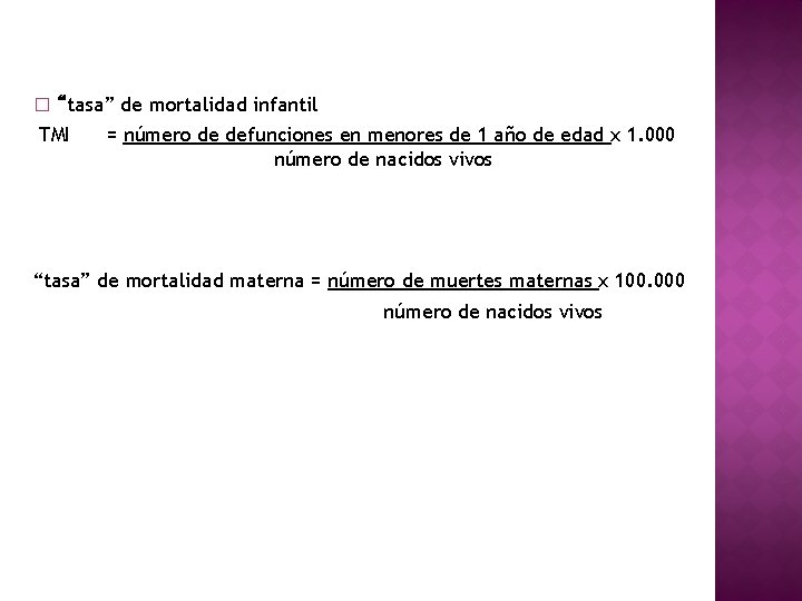 � “tasa” de mortalidad infantil TMI = número de defunciones en menores de 1