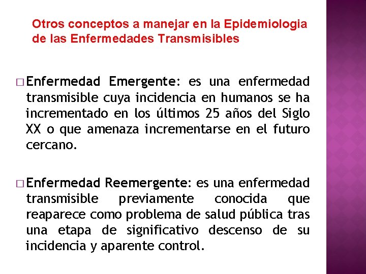 Otros conceptos a manejar en la Epidemiologia de las Enfermedades Transmisibles � Enfermedad Emergente: