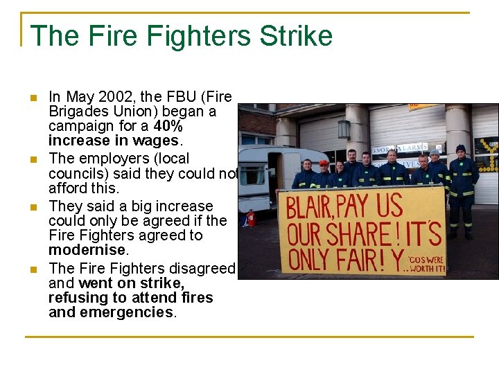 The Fire Fighters Strike n n In May 2002, the FBU (Fire Brigades Union)