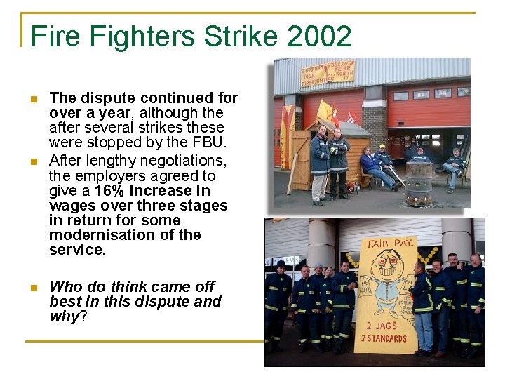 Fire Fighters Strike 2002 n n n The dispute continued for over a year,