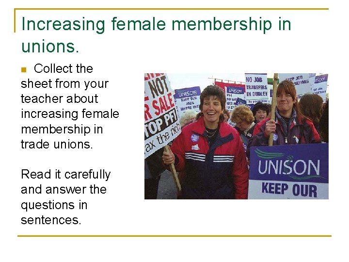 Increasing female membership in unions. Collect the sheet from your teacher about increasing female