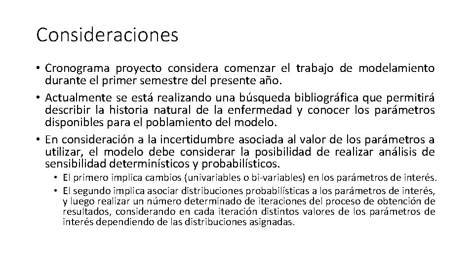 Consideraciones • Cronograma proyecto considera comenzar el trabajo de modelamiento durante el primer semestre