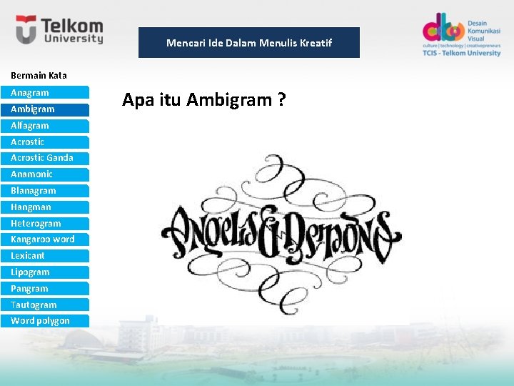 Mencari Ide Dalam Menulis Kreatif Bermain Kata Anagram Ambigram Alfagram Acrostic Ganda Anamonic Blanagram Mencari Ide Dalam Menulis Kreatif Bermain Kata Anagram Ambigram Alfagram Acrostic Ganda Anamonic Blanagram