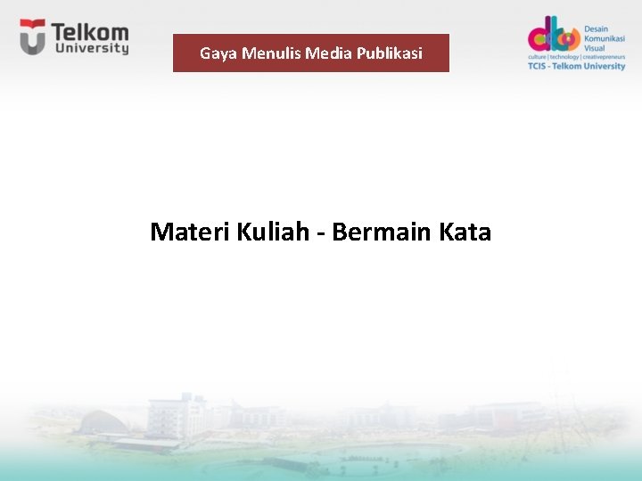 Gaya Menulis Media Publikasi Materi Kuliah - Bermain Kata Gaya Menulis Media Publikasi Materi Kuliah - Bermain Kata