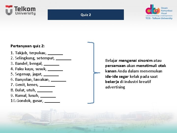 Quiz 2 Pertanyaan quiz 2: 1. Takjub, terpukau, _______ 2. Selingkung, setempat, _______ 3. Quiz 2 Pertanyaan quiz 2: 1. Takjub, terpukau, _______ 2. Selingkung, setempat, _______ 3.