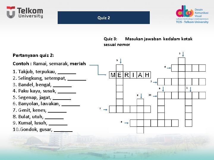 Quiz 2 Quiz 3: Masukan jawaban kedalam kotak sesuai nomor 3 Pertanyaan quiz 2: Quiz 2 Quiz 3: Masukan jawaban kedalam kotak sesuai nomor 3 Pertanyaan quiz 2: