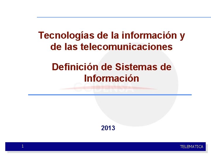 Tecnologías de la información y de las telecomunicaciones Definición de Sistemas de Información 2013