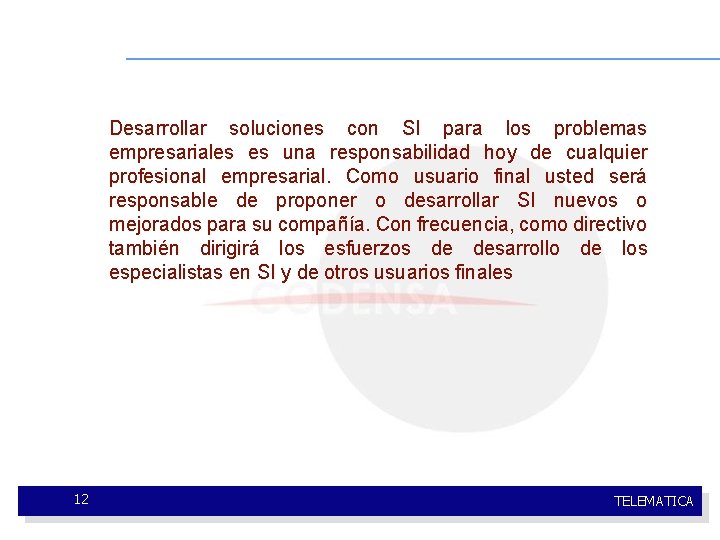 Desarrollar soluciones con SI para los problemas empresariales es una responsabilidad hoy de cualquier