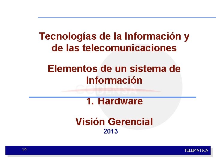 Tecnologías de la Información y de las telecomunicaciones Elementos de un sistema de Información