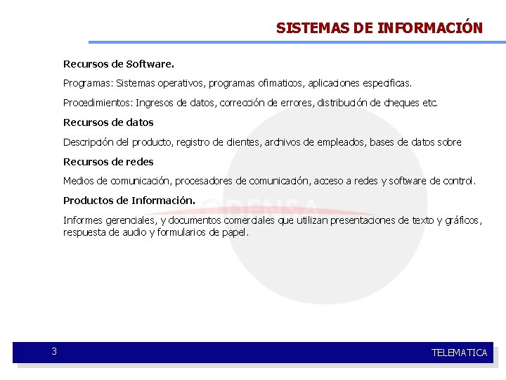 SISTEMAS DE INFORMACIÓN Recursos de Software. Programas: Sistemas operativos, programas ofimaticos, aplicaciones especificas. Procedimientos: