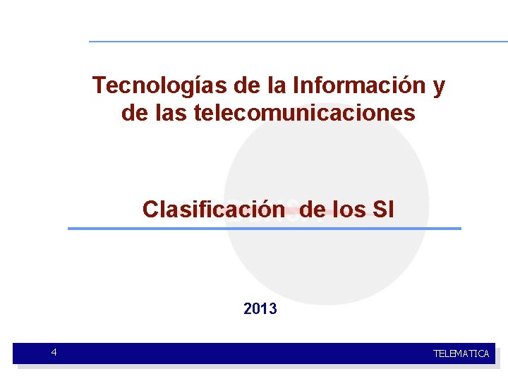 Tecnologías de la Información y de las telecomunicaciones Clasificación de los SI 2013 4